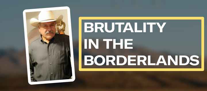 Brutality in the borderlands